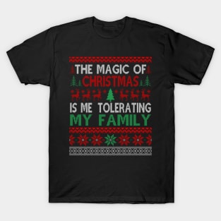 The Magic of Christmas is Me Tolerating My Family T-Shirt
